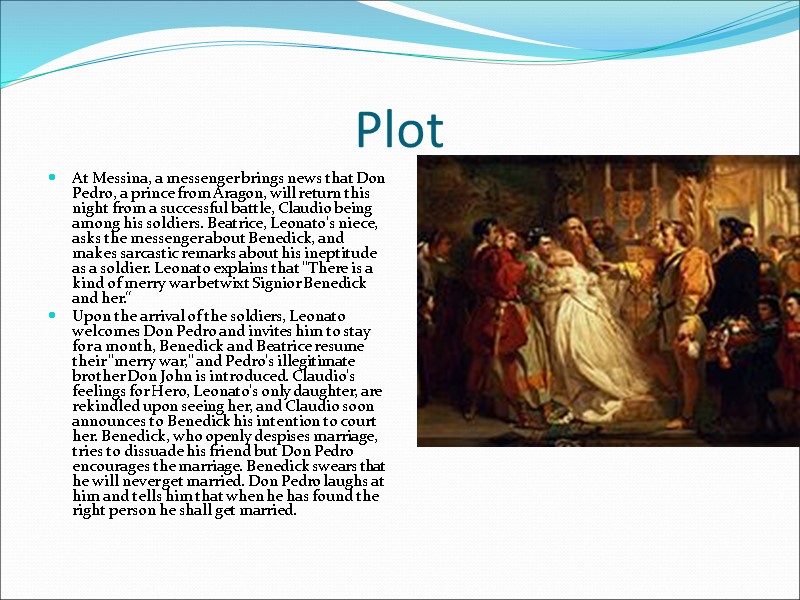 Plot At Messina, a messenger brings news that Don Pedro, a prince from Aragon,